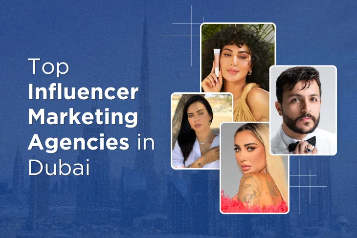 Top Influencer Marketing Agencies in Dubai, UAE 2025